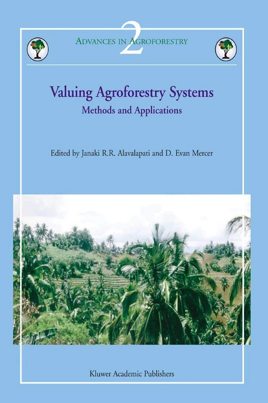 Valuing Agroforestry Systems: Methods and Applications: 2 (Advances in Agroforestry, 2)