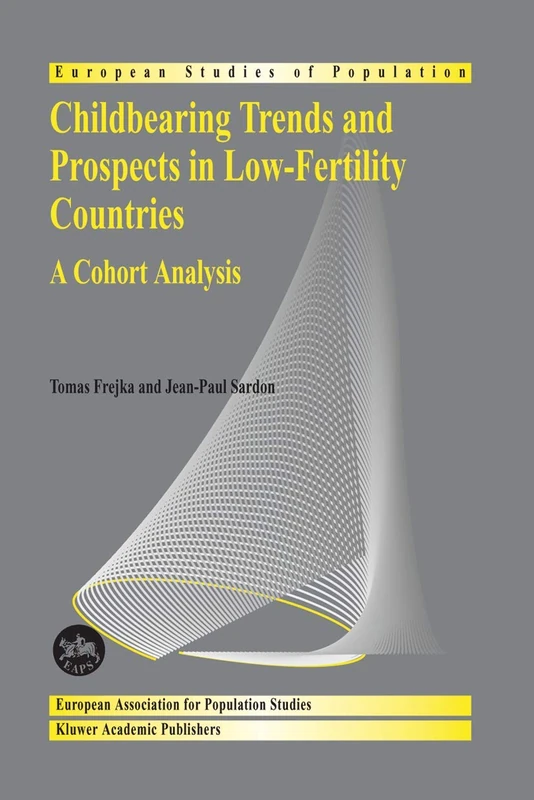 Childbearing Trends and Prospects in Low-Fertility Countries: A Cohort Analysis: 13 (European Studies of Population, 13)