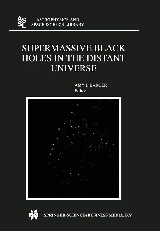 Supermassive Black Holes in the Distant Universe: 308 (Astrophysics and Space Science Library, 308) - Image 1