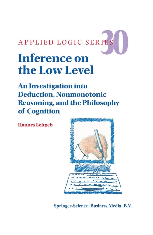 Inference on the Low Level: An Investigation into Deduction, Nonmonotonic Reasoning, and the Philosophy of Cognition: 30 (Applied Logic Series, 30) - Image 1