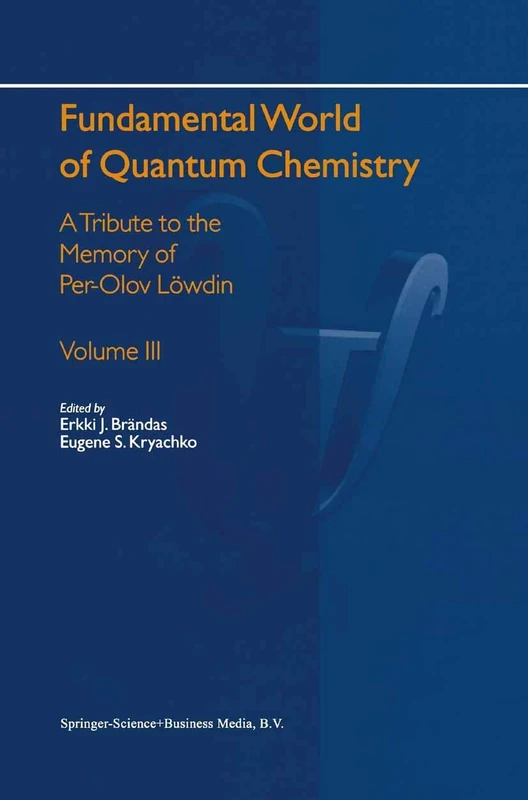 Fundamental World of Quantum Chemistry: A Tribute to the Memory of Per-Olov Löwdin Volume III: 3
