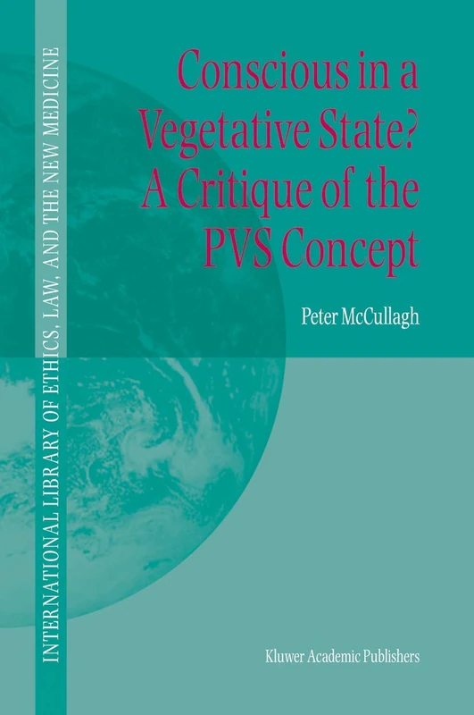 Conscious in a Vegetative State? A Critique of the PVS Concept: 23 (International Library of Ethics, Law, and the New Medicine, 23) - Image 1