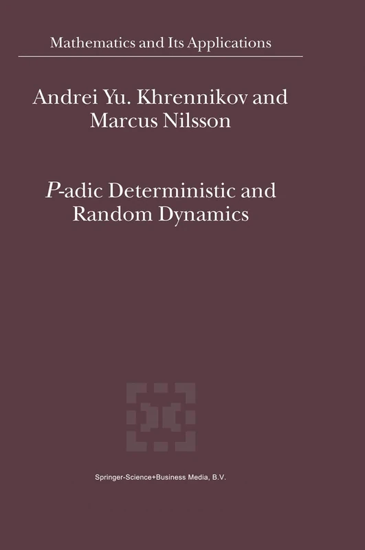 P-adic Deterministic and Random Dynamics: 574 (Mathematics and Its Applications, 574)