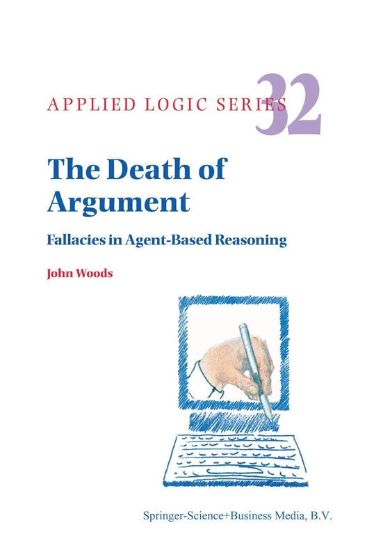 Springer - The Death of Argument: Fallacies in Agent Based Reasoning