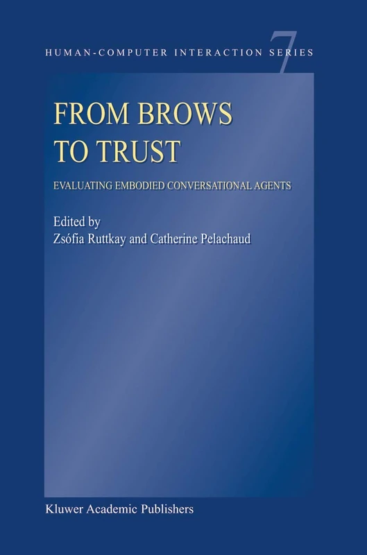 From Brows to Trust: Evaluating Embodied Conversational Agents: 7 (Human–Computer Interaction Series, 7)