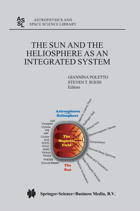 The Sun and the Heliopsphere as an Integrated System: 317 (Astrophysics and Space Science Library, 317)