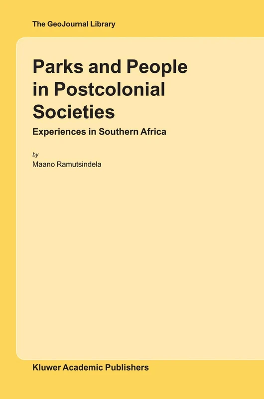 Parks and People in Postcolonial Societies: Experiences in Southern Africa: 79 (GeoJournal Library, 79)