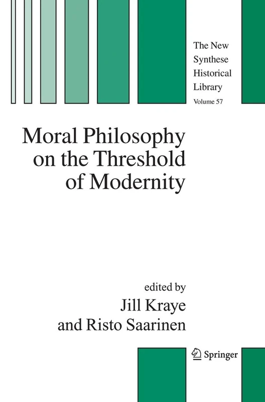 Moral Philosophy on the Threshold of Modernity: 57 (The New Synthese Historical Library, 57)