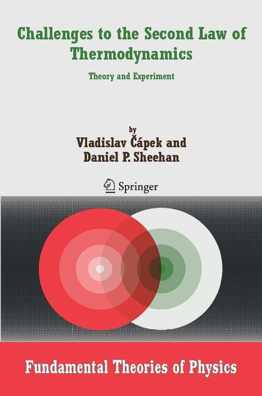 Challenges to The Second Law of Thermodynamics: Theory and Experiment: 146 (Fundamental Theories of Physics, 146)