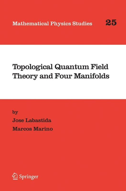 Topological Quantum Field Theory and Four Manifolds: 25 (Mathematical Physics Studies, 25)