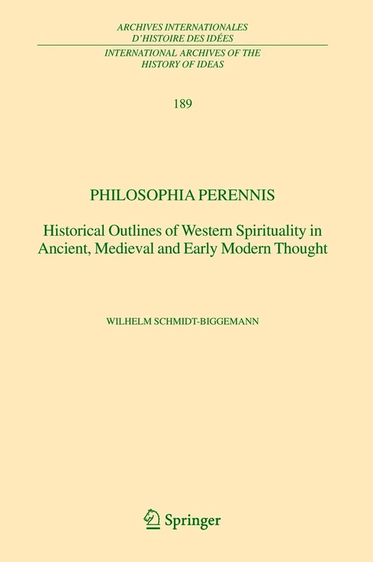 Philosophia perennis: Historical Outlines of Western Spirituality in Ancient, Medieval and Early Modern Thought: 189 (International Archives of the ... internationales d'histoire des idées, 189) - Image 1