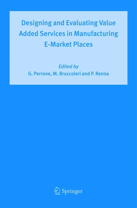 Designing and Evaluating Value Added Services in Manufacturing E-Market Places