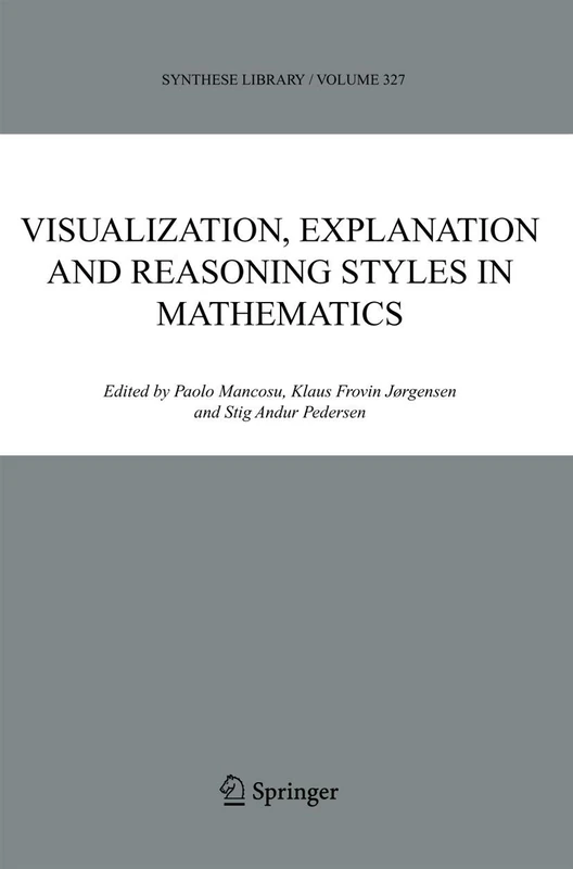 Visualization, Explanation and Reasoning Styles in Mathematics: 327 (Synthese Library, 327)
