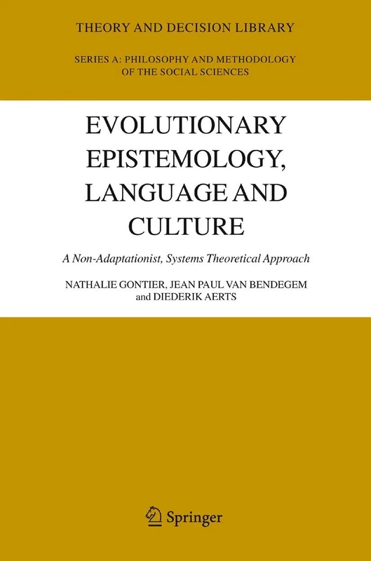 Evolutionary Epistemology, Language and Culture: A Non-Adaptationist, Systems Theoretical Approach: 39 (Theory and Decision Library A:, 39)