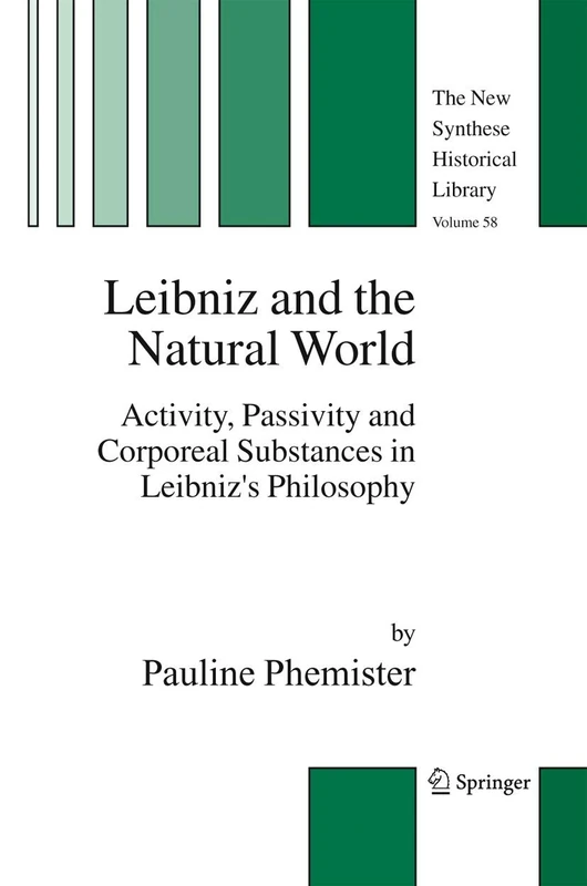 Springer Leibniz and the Natural World - Philosophy Book 58