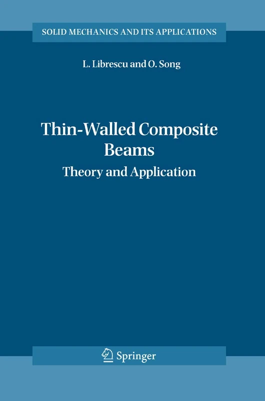 Thin-Walled Composite Beams: Theory and Application: 131 (Solid Mechanics and Its Applications, 131)
