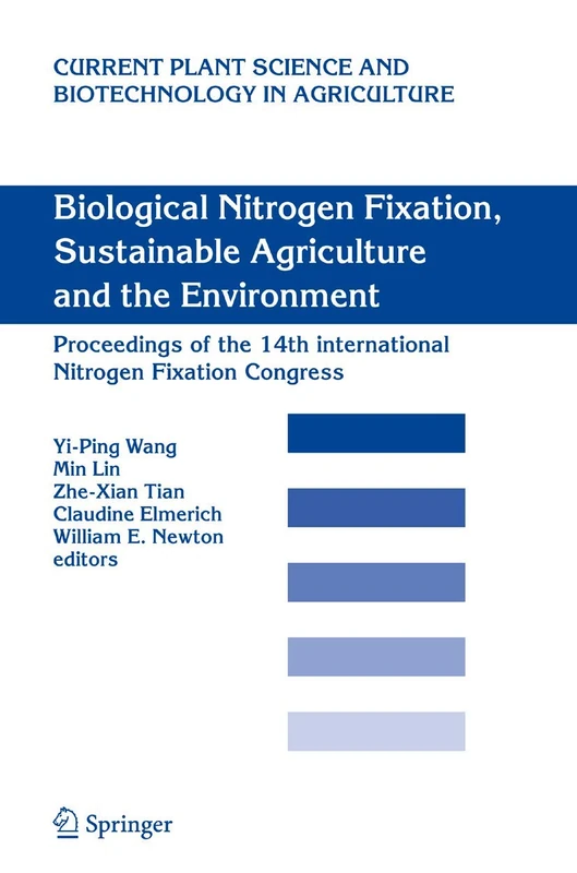 Biological Nitrogen Fixation, Sustainable Agriculture and the Environment: Proceedings of the 14th International Nitrogen Fixation Congress: 41 ... Science and Biotechnology in Agriculture, 41)