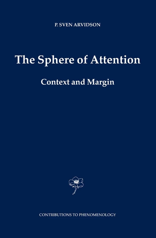 The Sphere of Attention: Context and Margin: 54 (Contributions to Phenomenology, 54)