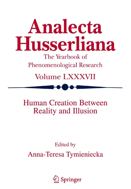 Human Creation Between Reality and Illusion: 87 (Analecta Husserliana, 87)