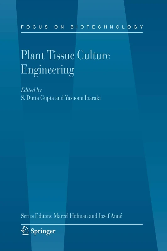 Plant Tissue Culture Engineering: 6 (Focus on Biotechnology, 6)