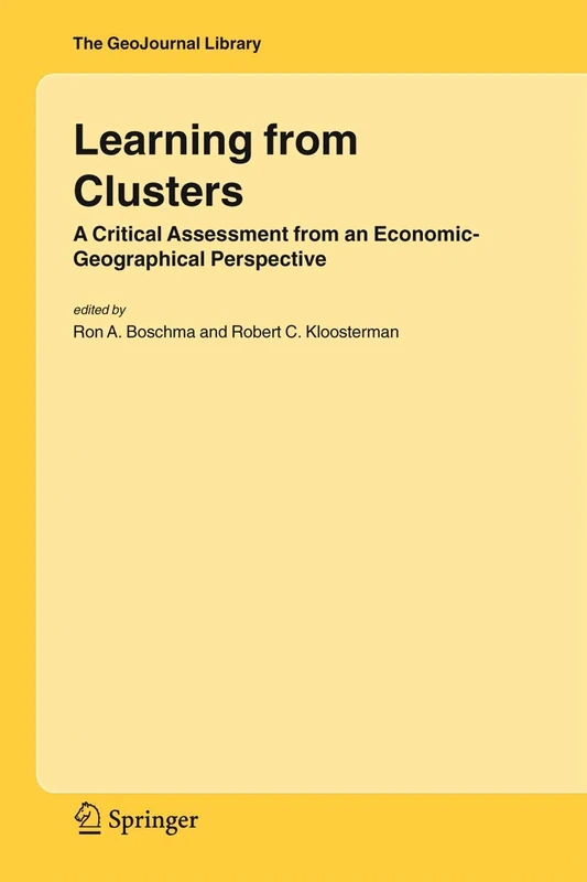 Learning from Clusters: A Critical Assessment from an Economic-Geographical Perspective: 80 (GeoJournal Library, 80)