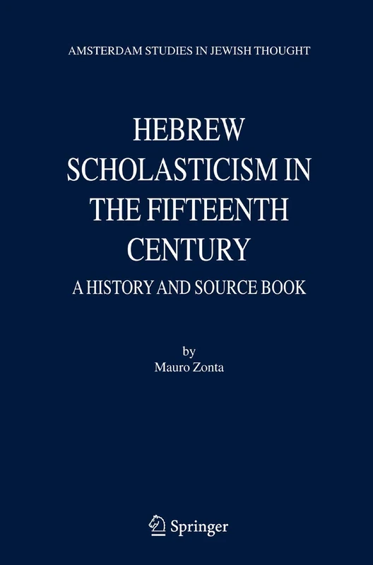 Hebrew Scholasticism in the Fifteenth Century: A History and Source Book: 9 (Amsterdam Studies in Jewish Philosophy, 9) - Image 1