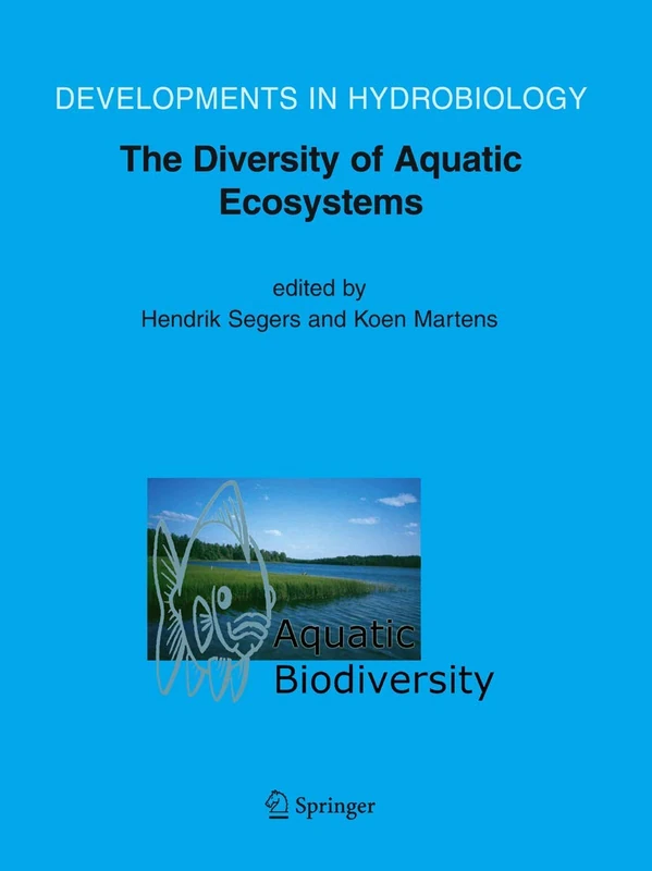 Aquatic Biodiversity II: The Diversity of Aquatic Ecosystems: 180 (Developments in Hydrobiology)