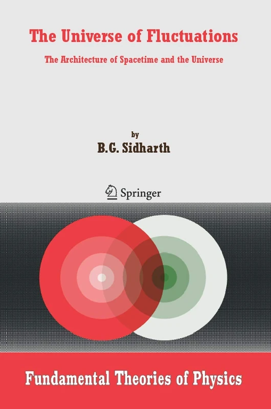 The Universe of Fluctuations: The Architecture of Spacetime and the Universe: 147 (Fundamental Theories of Physics, 147)