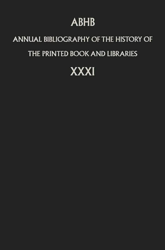 Annual Bibliography of the History of the Printed Book and Libraries: Volume 31