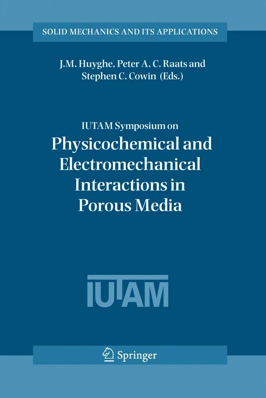 IUTAM Symposium on Physicochemical and Electromechanical, Interactions in Porous Media: 125 (Solid Mechanics and Its Applications, 125)