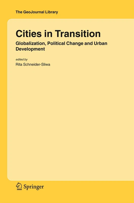 Cities in Transition: Globalization, Political Change and Urban Development: 83 (GeoJournal Library, 83) - Image 1