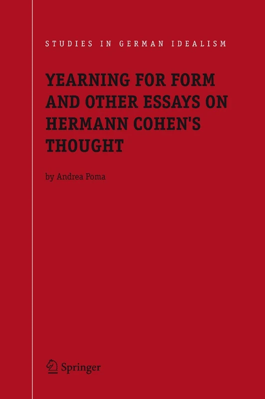 Yearning for Form and Other Essays on Hermann Cohen's Thought: 5 (Studies in German Idealism, 5)