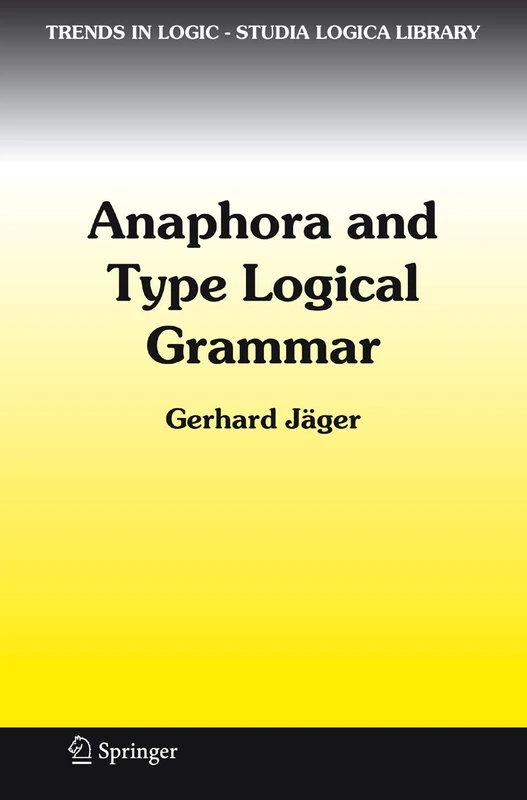 Anaphora and Type Logical Grammar: 24 (Trends in Logic, 24)