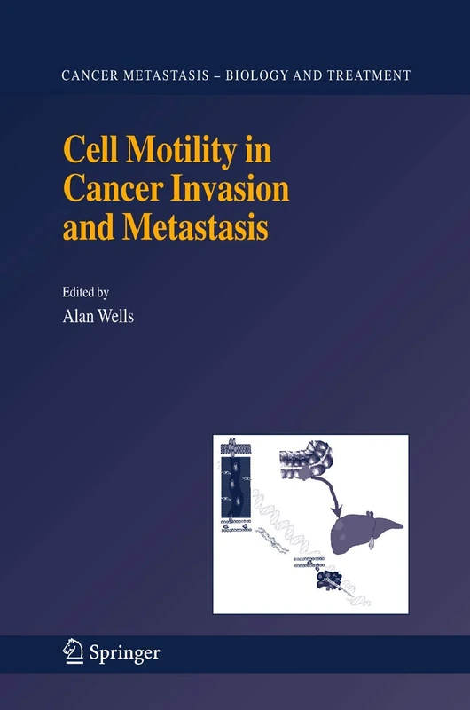 Cell Motility in Cancer Invasion and Metastasis: 8 (Cancer Metastasis - Biology and Treatment, 8)