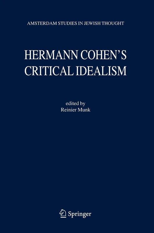 Hermann Cohen's Critical Idealism: 10 (Amsterdam Studies in Jewish Philosophy, 10)