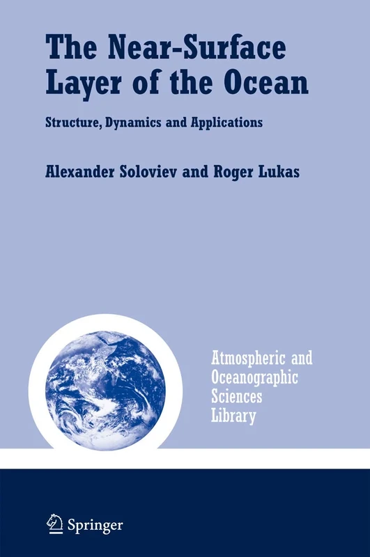 The Near-Surface Layer of the Ocean: Structure, Dynamics and Applications: 31 (Atmospheric and Oceanographic Sciences Library, 31)