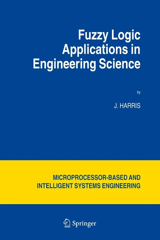 Fuzzy Logic Applications in Engineering Science: 29 (Intelligent Systems, Control and Automation: Science and Engineering, 29)