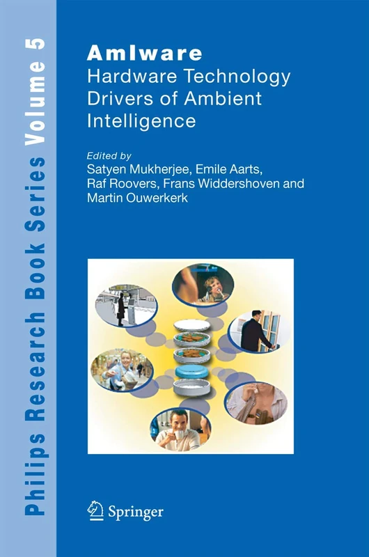AmIware: Hardware Technology Drivers of Ambient Intelligence: 5 (Philips Research Book Series, 5)