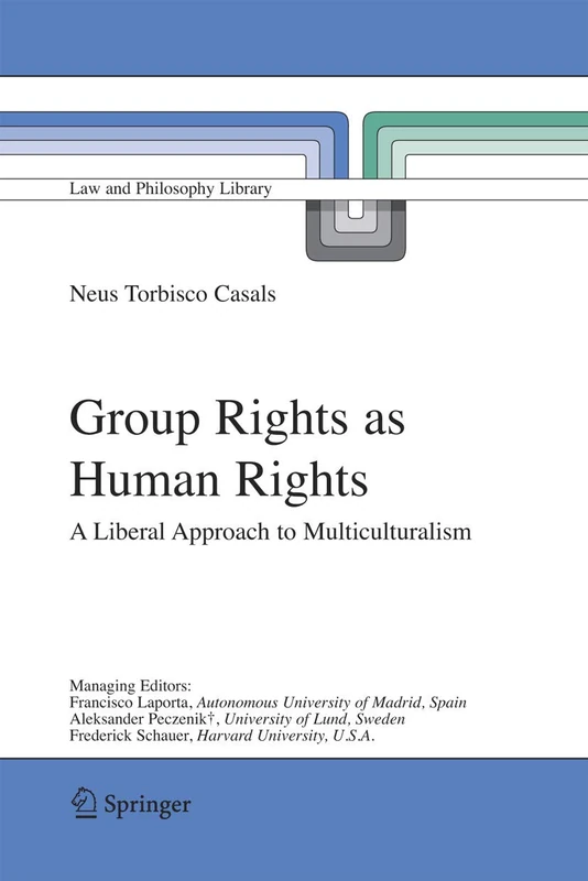 Group Rights as Human Rights: A Liberal Approach to Multiculturalism: 75 (Law and Philosophy Library, 75)