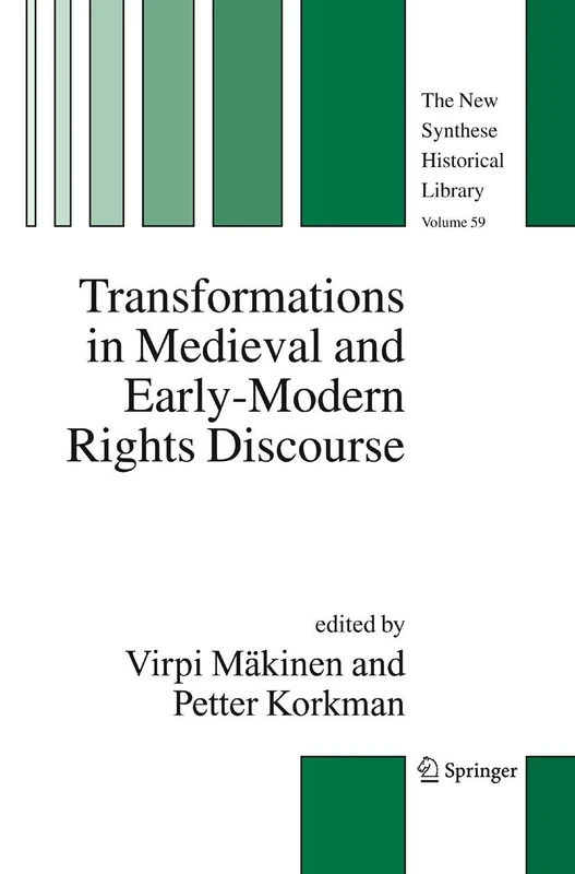 Transformations in Medieval and Early-Modern Rights Discourse: 59 (The New Synthese Historical Library, 59)