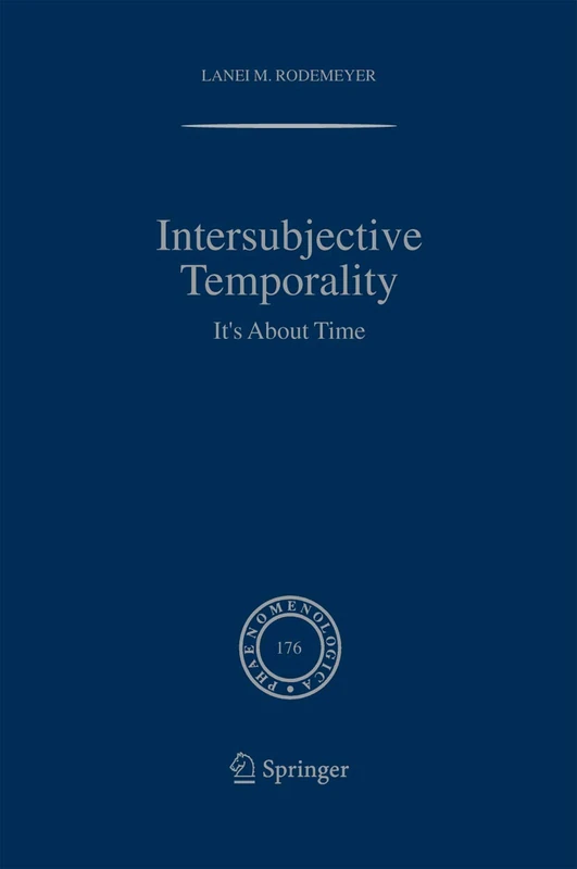 Intersubjective Temporality: It's About Time: 176 (Phaenomenologica, 176)