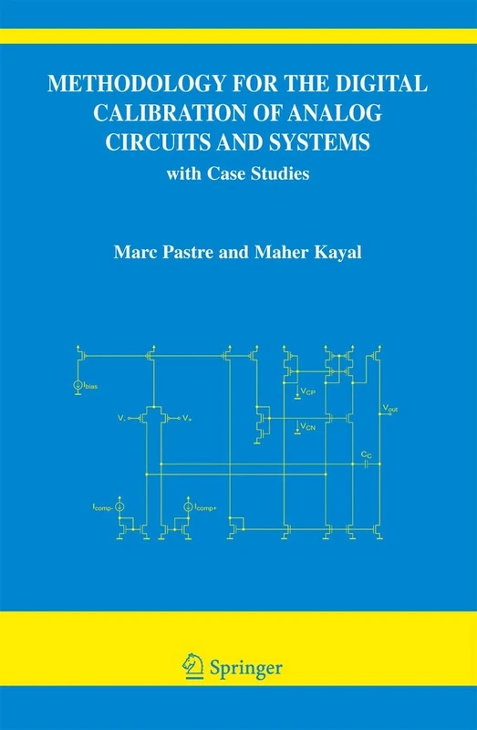 Methodology for the Digital Calibration of Analog Circuits and Systems: with Case Studies: 870 (The Springer International Series in Engineering and Computer Science, 870)