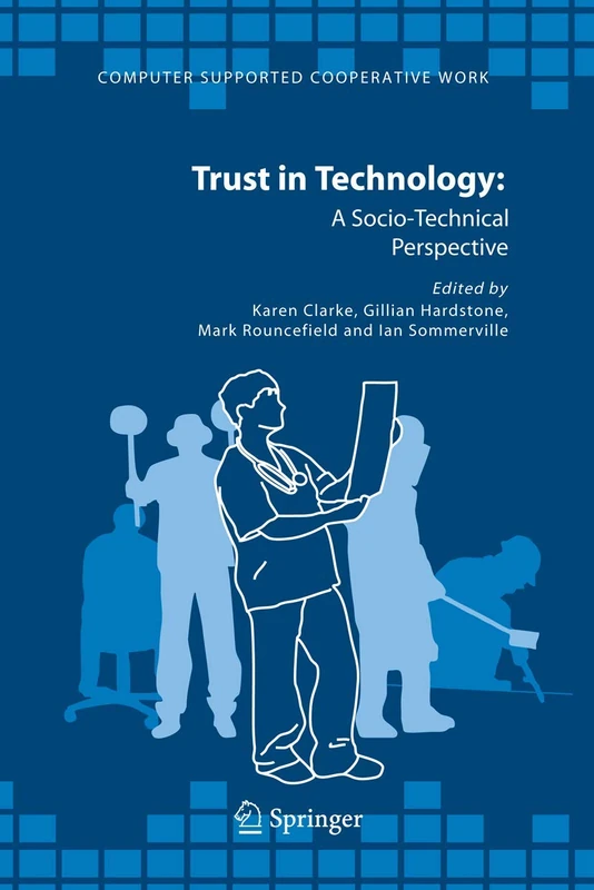 Trust in Technology: A Socio-Technical Perspective: 36 (Computer Supported Cooperative Work, 36)