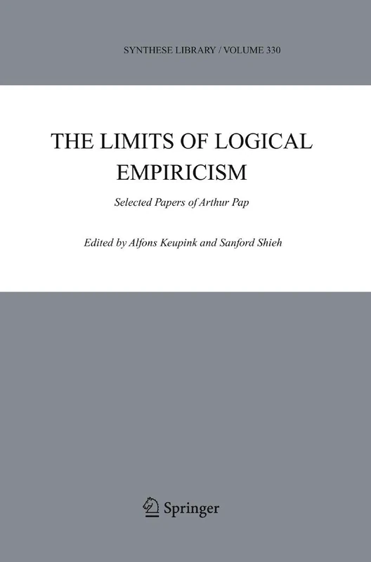 The Limits of Logical Empiricism: Selected Papers of Arthur Pap: 334 (Synthese Library, 334)
