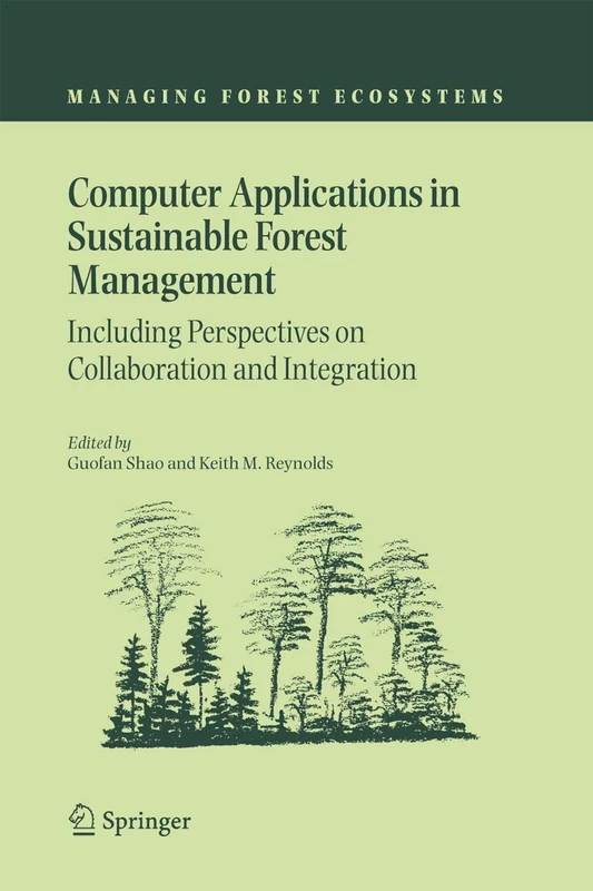 Computer Applications in Sustainable Forest Management: Including Perspectives on Collaboration and Integration: 11 (Managing Forest Ecosystems, 11)