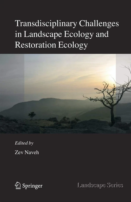 Transdisciplinary Challenges in Landscape Ecology and Restoration Ecology - An Anthology: 6 (Landscape Series, 6)