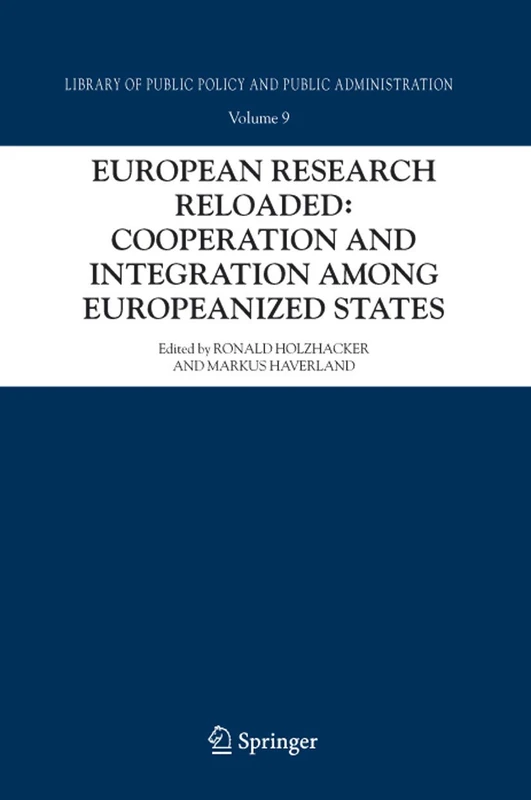 European Research Reloaded: Cooperation and Integration among Europeanized States: 9 (Library of Public Policy and Public Administration, 9)