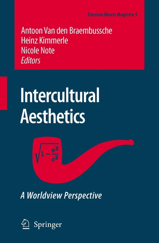 Intercultural Aesthetics: A Worldview Perspective: 9 (Einstein Meets Magritte: An Interdisciplinary Reflection on Science, Nature, Art, Human Action and Society, 9)