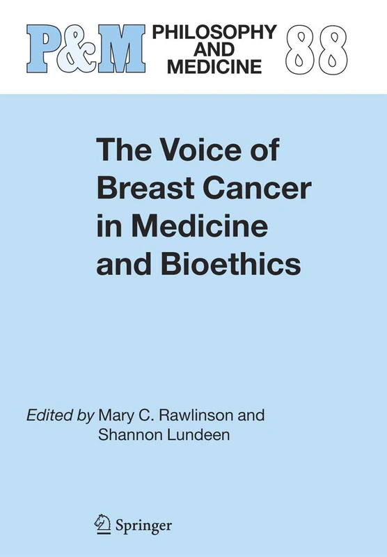 The Voice of Breast Cancer in Medicine and Bioethics: 88 (Philosophy and Medicine, 88)