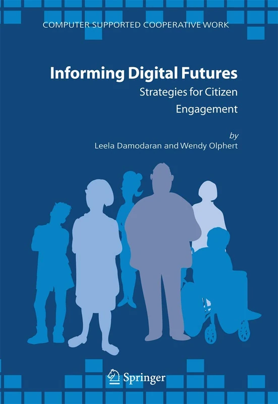 Informing Digital Futures: Strategies for Citizen Engagement: 37 (Computer Supported Cooperative Work, 37)